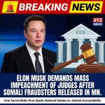 🚨 BREAKING: Elon Musk Demands Mass Impeachment of Judges After Somali Fraudsters Released in MN