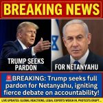 🚨BREAKING: Trump seeks full pardon for Netanyahu, igniting fierce debate on accountability!