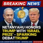 Netanyahu Honors Trump with “Israel Prize,” Sparking Debate on Global Leadership Influence