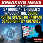 37 Hours After Biden’s Inauguration: Secret Portal Opens for Rampant Censorship by Agencies!