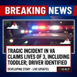 <p><strong>Breaking: Tragic Incident in VA Claims Lives of 3, Including Toddler; Driver Identified</strong></p>