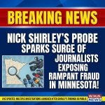 BREAKING: Nick Shirley’s Probe Sparks Surge of Journalists Exposing Rampant Fraud in Minnesota!