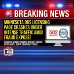 🚨 BREAKING: Minnesota DHS Licensing Page Crashes Under Intense Traffic Amid Fraud Exposé!