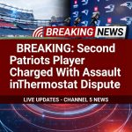 Breaking: Second Patriots Player Charged With Assault in Thermostat Dispute