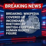 Breaking: Wikipedia Covered Up Incendiary Rhetoric by British-Egyptian Human Rights Figure