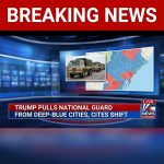 BREAKING: Trump Pulls National Guard From Deep-Blue Cities, Cites Strategic Shift