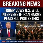 BREAKING: Trump vows U.S. will intervene if Iran harms peaceful protesters