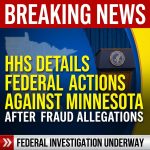 Breaking: HHS Official Details Federal Actions Against Minnesota After Fraud Allegations