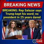 BREAKING: Rep Salazar says Trump kept his word; no president in 25 years dared