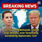 Denmark PM demands Trump stop ‘threats’ over Greenland, escalating diplomatic row