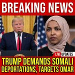 BREAKING: Trump demands immediate deportation of Somali refugees, singles out Ilhan Omar