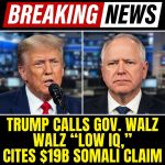 BREAKING: Trump berates Gov. Walz, calls him “low IQ” and cites $19B Somali claim
