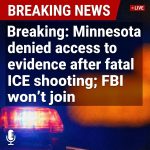 Breaking: Minnesota denied access to evidence after fatal ICE shooting; FBI won’t join