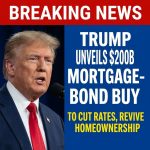 BREAKING: Trump unveils $200B mortgage-bond buy to cut rates, revive homeownership