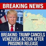 BREAKING: Trump cancels planned second wave on Venezuela after prisoner releases