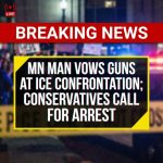 🚨 BREAKING: MN man vows to bring guns to ICE confrontation — conservatives call for arrest
