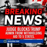 Breaking: Judge blocks Trump administration from withholding child care, aid to 5 states