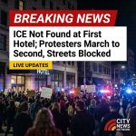 BREAKING: ICE Not Found at First Hotel; Protesters March to Second, Streets Blocked