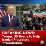 Breaking: Trump Says US Ready to Help Iranian Protesters