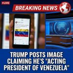 JUST IN: US President Trump posts image claiming he’s ‘Acting President of Venezuela’