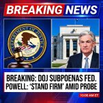 Breaking: DOJ Opens Criminal Probe, Subpoenas Fed as Powell Vows to “Stand Firm”