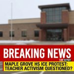 BREAKING: Maple Grove HS ICE protest – Were teachers pushing political activism?