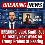 Breaking: Jack Smith to Appear Next Week at Public Hearing to Testify on Trump Probes
