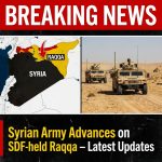 Breaking: Syrian Army Advances on SDF Stronghold Raqqa — Latest Developments