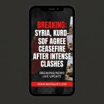 Breaking: Syria, Kurd-led SDF agree ceasefire after intense clashes