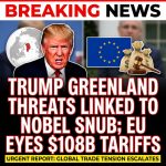 Breaking: Trump ties Greenland threats to Nobel snub; EU eyes $108B retaliatory tariffs