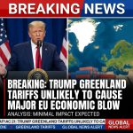 Breaking: Trump’s Greenland tariffs unlikely to deal major economic blow to Europe