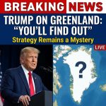 Breaking: Trump Says ‘You’ll Find Out’ on Greenland Takeover Strategy