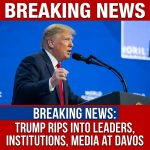 Breaking: Trump Rips Into Leaders, Institutions and Media in Davos Broadside