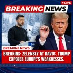 Breaking: Zelensky at Davos: Trump Exposes Europe’s Strategic Weaknesses