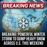 Breaking: Powerful Winter Storm to Dump Heavy Snow Across Much of U.S. This Weekend