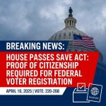 <p>The House passed the Safeguard American Voter Eligibility (SAVE) Act on April 10, 2025, requiring documentary proof of citizenship to register in federal elections. It cleared the House 220–208, with four Democrats joining all Republicans. Supporters say the SAVE Act prevents noncitizen voting and strengthens election security; critics warn it would disenfranchise millions, disproportionately affecting elderly, rural and transgender voters and communities of color. The bill would amend National Voter Registration Act, obligate states to collect passports or birth certificates, create procedures to remove noncitizens, expand access to federal immigration data, and impose federal penalties, raising implementation and legal concerns. (<a href="https://www.cbsnews.com/news/house-passes-save-act-proof-of-citizenship-voter-registration-federal-elections/?utm_source=openai">cbsnews.com</a>)</p>