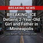 Breaking: ICE detains 2-year-old girl and her father in Minneapolis, lawmaker says