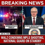 <p>Governor Tim Walz condemned a January 24, 2026, Minneapolis shooting in which federal immigration agents fatally shot a 37‑year‑old man during a targeted operation, triggering large protests and clashes with demonstrators. Video and official accounts differ on what happened. Walz demanded state involvement in the investigation, criticized federal tactics, and placed the Minnesota National Guard on standby to support public safety. Protesters confronted federal officers near the scene, but there is no reliable evidence Walz said local or state police “retreated” after being “overrun” by leftists. State and federal investigations are ongoing as tensions persist and residents remain on edge. (<a href="https://www.washingtonpost.com/nation/2026/01/24/minneapolis-shooting/?utm_source=openai">washingtonpost.com</a>)</p>