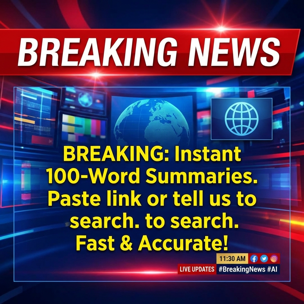 I can do that — please either paste the article text or share a link/headline/date for the story you want summarized. If you’d like me to find the breaking story myself, tell me the headline or say “search” and I’ll look it up (I will verify the latest reporting first). Do you want exactly 100 words (I can produce a summary with exactly 100 words) or approximately 100 words?