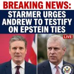 Breaking: Starmer urges former Prince Andrew to testify to U.S. Congress over Epstein ties