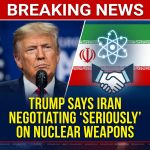 BREAKING: Trump says Iran negotiating ‘seriously’ on nuclear weapons
