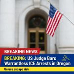 BREAKING: US judge bars ICE warrantless arrests in Oregon absent escape risk