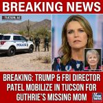 <p>FBI Director Kash Patel is preparing to travel to Tucson as President Trump mobilizes federal law‑enforcement resources to assist the search for Nancy Guthrie, the 84‑year‑old mother of NBC “Today” co‑host Savannah Guthrie. Nancy was reported missing after failing to appear at church; investigators are treating her disappearance as a possible abduction from her Catalina Foothills home, citing signs of forced entry, blood at the scene and a missing Ring camera. The Pima County Sheriff’s Department, aided by the FBI, has not identified suspects; Savannah Guthrie has paused work and asked for public prayers as authorities pursue leads. Authorities remain hopeful. (<a href="https://www.axios.com/2026/02/05/savannah-guthrie-mom-trump-fbi-kash-patel?utm_source=openai">axios.com</a>)</p>
