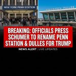 Breaking: Officials Pressed Schumer to Help Name Penn Station, Dulles for Trump