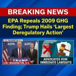<p>On February 12, 2026, President Trump announced the EPA’s repeal of the agency’s 2009 greenhouse gas endangerment finding, calling it “the single largest deregulatory action in American history.” (<a href="https://www.epa.gov/newsreleases/president-trump-and-administrator-zeldin-deliver-single-largest-deregulatory-action-us?utm_source=openai">epa.gov</a>) EPA Administrator Lee Zeldin joined him as the final rule rescinded the legal basis for federal greenhouse gas vehicle standards and eliminated related emissions requirements; the agency said the rollback will save Americans about $1.3 trillion. (<a href="https://www.epa.gov/regulations-emissions-vehicles-and-engines/final-rule-rescission-greenhouse-gas-endangerment?utm_source=openai">epa.gov</a>) Environmental and public‑health experts condemned the move, warning it will increase pollution, worsen climate impacts, and harm vulnerable communities. (<a href="https://apnews.com/article/c149d5ea6ec71c862e6c4b578adf92cd?utm_source=openai">apnews.com</a>) Advocates said they will sue immediately and seek injunctions nationwide today. (<a href="https://apnews.com/article/c149d5ea6ec71c862e6c4b578adf92cd?utm_source=openai">apnews.com</a>)</p>