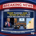 <p>President Trump announced that the United States will contribute $10 billion to the newly formed “Board of Peace,” which he chairs, pledging the funds at its inaugural meeting to support Gaza reconstruction. He did not specify where the money would come from or whether Congress would approve the transfer. Around two dozen countries attended and pledged roughly $6.5–7 billion more, with the World Bank named as trustee for pooled donations. Organizers presented a reconstruction plan but offered few details on disarming Hamas or oversight. Critics called the unilateral pledge a potential slush fund and widely questioned its legality and transparency. (<a href="https://www.washingtonpost.com/politics/2026/02/19/trump-board-of-peace-gaza//?utm_source=openai">washingtonpost.com</a>)</p>